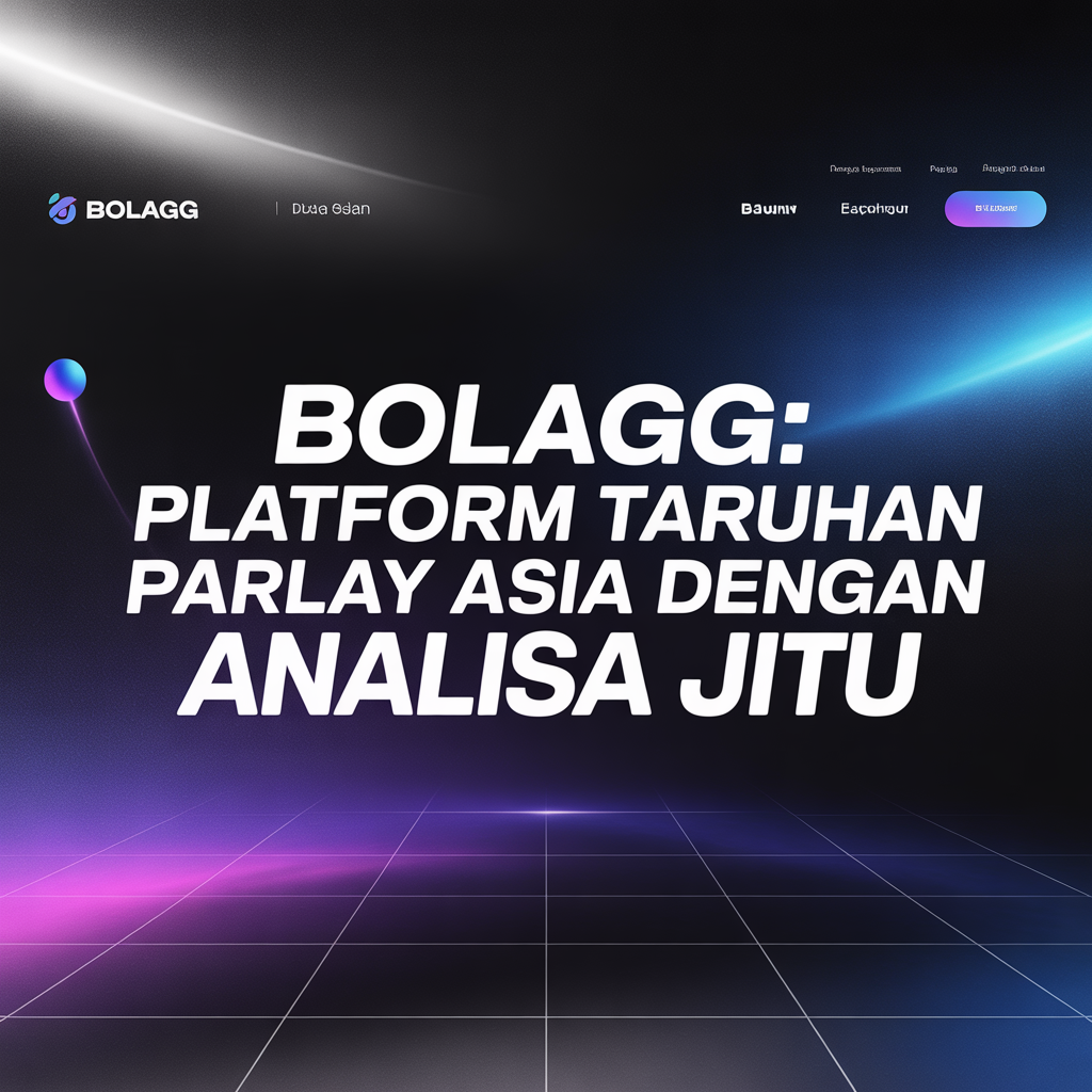 BOLAGG: Platform Taruhan Parlay Asia dengan Analisa Jitu
